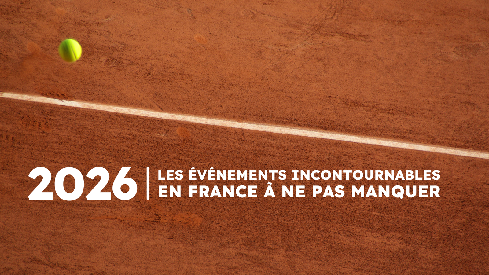 2026 - Les événements incontournables en France à ne pas manquer