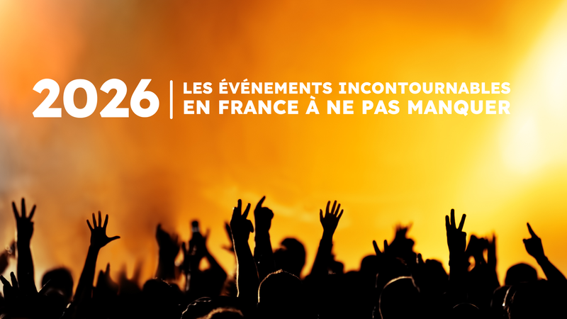 2026 - Les événements incontournables en France à ne pas manquer